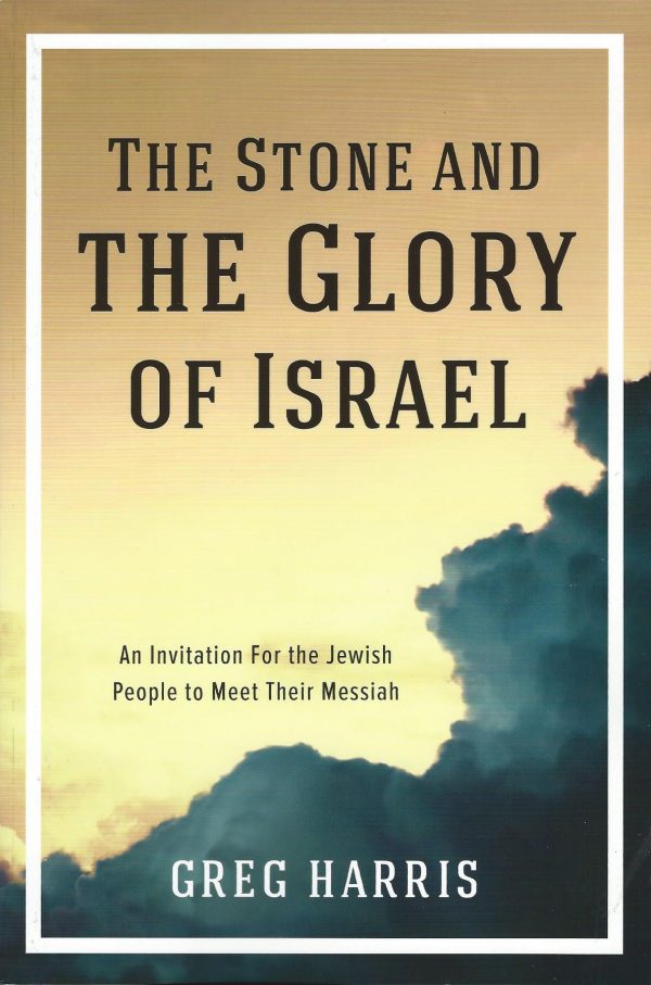 The Stone and the Glory of Israel: An Invitation for Jewish People to Meet their Messiah